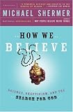 How We Believe: Science, Skepticism, and the Search for God