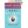 How We Believe, 2nd Edition: Science, Skepticism, and the Search for God by Michael Shermer