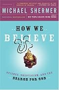 How We Believe, 2nd Edition: Science, Skepticism, and the Search for God