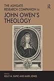 The Ashgate research companion to John Owen's theology