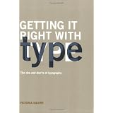 Getting it Right with Type: The Do's and Don'ts of Typographyby Victoria Squire