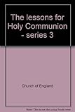 The lessons for Holy Communion - series 3
