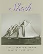 Sleek: Classic Sailboat Photography from the Rosenfeld Collection at Mystic Seaport (Maritime)