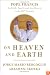 On Heaven and Earth: Pope Francis on Faith, Family, and the Church in the Twenty-First Century