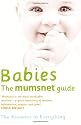 Babies: The Mumsnet Guide: A Million Mums' Trade Secrets