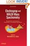 Electrospray and MALDI Mass Spectrometry: Fundamentals, Instrumentation, Practicalities, and Biological Applications