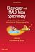Electrospray and MALDI Mass Spectrometry: Fundamentals, Instrumentation, Practicalities, and Biological Applications
