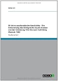 50 Jahre saudiarabische Geschichte - Die Entwicklung des K�nigreichs Saudi-Arabien von der Gr�ndung 1932 bis zum Tod K�nig Khaleds 1982 - Stefan Erl