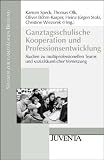Produkt-Bild: Ganztagsschulische Kooperation und Professionsentwicklung: Studien zu multiprofessionellen Teams und sozialr&auml;umlicher Vernetzung (Studien zur ganzt&auml;gigen Bildung)