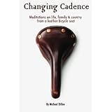 changing cadence meditations on life family and country from a leather bicycle seat