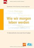 Produkt-Bild: Wie wir morgen leben werden: 15 Lebensstiltrends, die unsere Zukunft pr&auml;gen werden