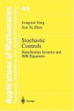 Stochastic Controls: Hamiltonian Systems and HJB Equations (Stochastic Modelling and Applied Probability)