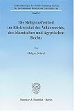 Die Religionsfreiheit im Blickwinkel des V�lkerrechts, des islamischen und �gyptischen Rechts - Holger Scheel