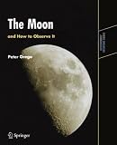 The Moon and How to Observe It (Astronomers' Observing Guides)