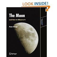 The Moon and How to Observe It: An Advanced Handbook for Students of the Moon in the 21st Century (Astronomers' Observing Guides)