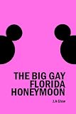 The Big Gay Florida Honeymoon
