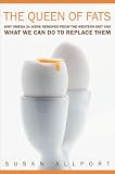 The Queen of Fats: Why Omega-3s Were Removed from the Western Diet and What We Can Do to Replace Them (California Studies in Food and Culture, 15)