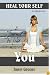 Heal Your Self - A Journey to find YOU