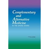 Complementary and Alternative Medicine in the United States by Committee on the Use of Complementary and Alternative Medicine the American Public