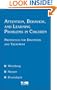 Attention, Behavior and Learning Problems in Children: Protocols for Diagnosis and Treatment