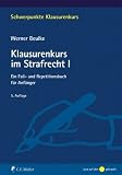 Klausurenkurs im Strafrecht I: Ein Fall- und Repetitionsbuch für Anfänger (Schwerpunkte Klausurenkurs)