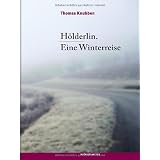 H�lderlin. Eine Winterreisevon "Thomas Knubben"