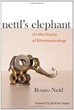 Nettl's elephant : on the history of ethnomusicology