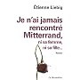 Je n'ai jamais rencontr� Mitterrand, ni sa femme, &hellip de Etienne Liebig