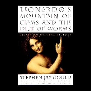 Leonardo's Mountain of Clams and the Diet of Worms - Essays on Natural History  - Stephen Jay Gould 