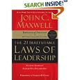 The 21 Irrefutable Laws of Leadership: Follow Them and People Will Follow You