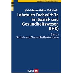 Lehrbuch Fachwirt/in im Sozial- und Gesundheitswesen (IHK): Lehrbuch Fachwirt/in im Sozial- und Gesundheitswesen (IHK) 1. Sozial- und Gesundheitsökonomie: Bd 1 (Broschiert)