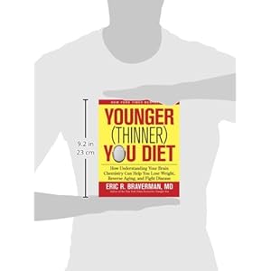 Younger (Thinner) You Diet: How Understanding Your Brain Chemistry Can Help You Lose Weight, Reverse Aging, and Fight Disease
