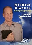 Michael Blacker Healing through Prayer Healing Testimonies Extra Mile Ministries