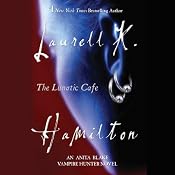 The Lunatic Cafe: Anita Blake, Vampire Hunter: Book 4 | [Laurell K. Hamilton]