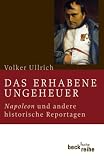 Produkt-Bild: Das erhabene Ungeheuer: Napoleon und andere historische Reportagen