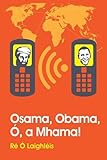 Osama, Obama, Ó, a Mhama!