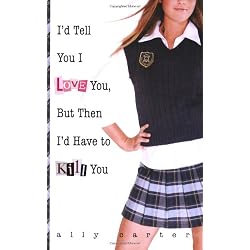 I'd Tell You I Love You, But Then I'd Have to Kill You (Gallagher Girls)