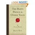 The Happy Prince & Other Tales (Forgotten Books)