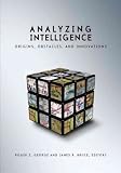 Analyzing Intelligence: Origins, Obstacles, and Innovations [ ANALYZING INTELLIGENCE: ORIGINS, OBSTACLES, AND INNOVATIONS BY George, Roger Z. ( Author ) Apr-09-2008