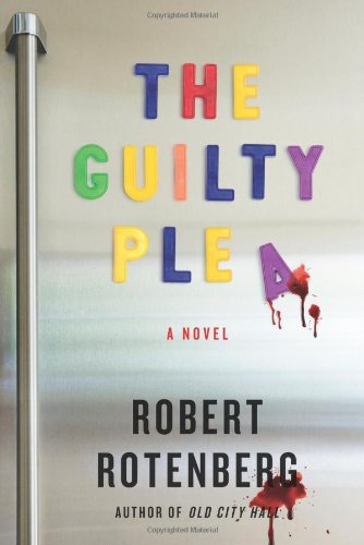 The Guilty Plea: A Novel, by Robert Rotenberg