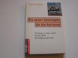 Die neuen Spielregeln f&uuml;r die Karrieren - Erfolg in der Zeit nach den Gro&szlig;konzernen - John P. Kotter