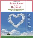 Safe & Sound in the Hospital: Must-Have Checklists and Tools for Your Loved One's Care