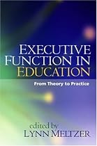 Executive Function in Education: From Theory to Practice