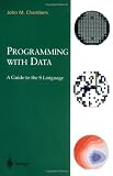 Programming with Data: A Guide to the S Language
