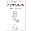 La Grande Fraude. Crime, subprimes et crises financi�res