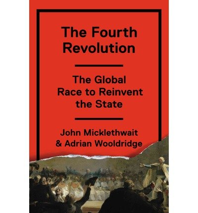The Global Race to Reinvent the State The Fourth Revolution (Hardback) - Common
