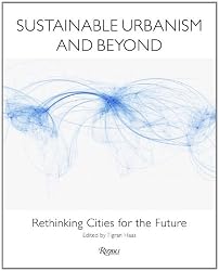 Sustainable Urbanism and Beyond: Rethinking Cities for the Future