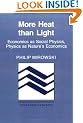 More Heat than Light: Economics as Social Physics, Physics as Nature's Economics (Historical Perspectives on Modern Economics)
