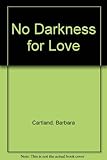 No darkness for love