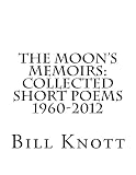 The Moons Memoirs: Collected Short Poems 1960-2012